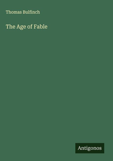 Thomas Bulfinch: The Age of Fable, Buch