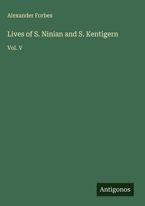 Alexander Forbes: Lives of S. Ninian and S. Kentigern, Buch