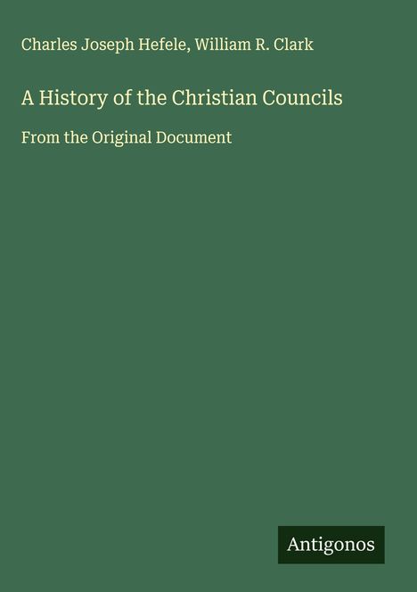 Charles Joseph Hefele: A History of the Christian Councils, Buch