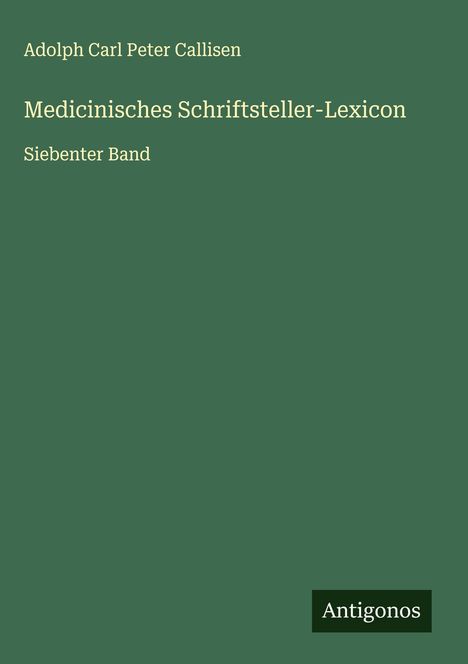 Adolph Carl Peter Callisen: Medicinisches Schriftsteller-Lexicon, Buch