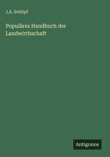 J. A. Schlipf: Populäres Handbuch der Landwirthschaft, Buch