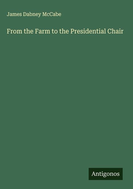 James Dabney Mccabe: From the Farm to the Presidential Chair, Buch