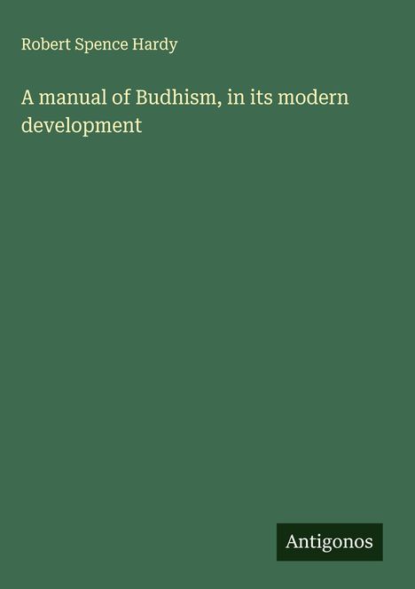 Robert Spence Hardy: A manual of Budhism, in its modern development, Buch
