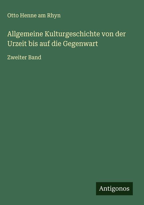 Otto Henne Am Rhyn: Allgemeine Kulturgeschichte von der Urzeit bis auf die Gegenwart, Buch