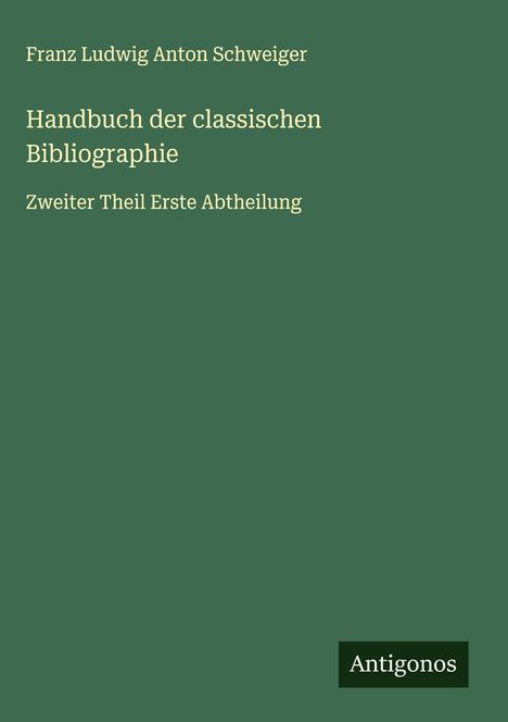 Franz Ludwig Anton Schweiger: Handbuch der classischen Bibliographie, Buch