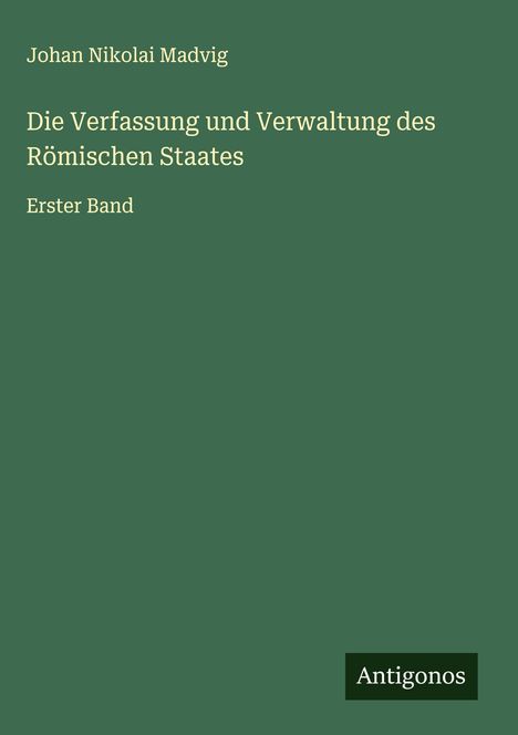 Johan Nikolai Madvig: Die Verfassung und Verwaltung des Römischen Staates, Buch