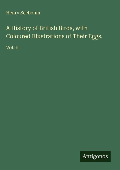 Henry Seebohm: A History of British Birds, with Coloured Illustrations of Their Eggs., Buch