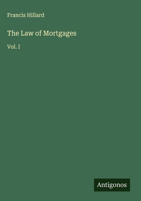Francis Hillard: The Law of Mortgages, Buch