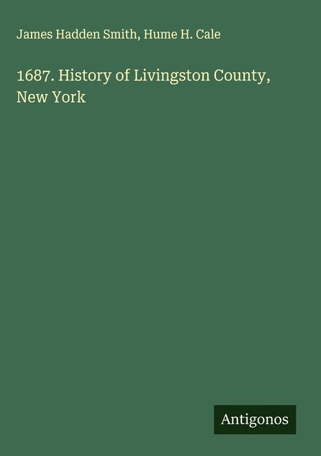 James Hadden Smith: 1687. History of Livingston County, New York, Buch