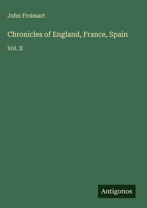 John Froissart: Chronicles of England, France, Spain, Buch
