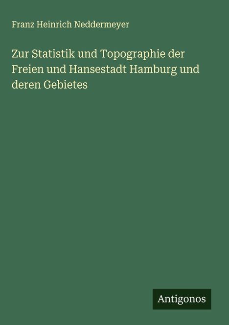 Franz Heinrich Neddermeyer: Zur Statistik und Topographie der Freien und Hansestadt Hamburg und deren Gebietes, Buch