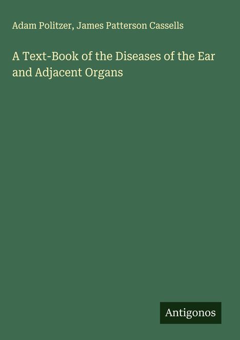 Adam Politzer: A Text-Book of the Diseases of the Ear and Adjacent Organs, Buch