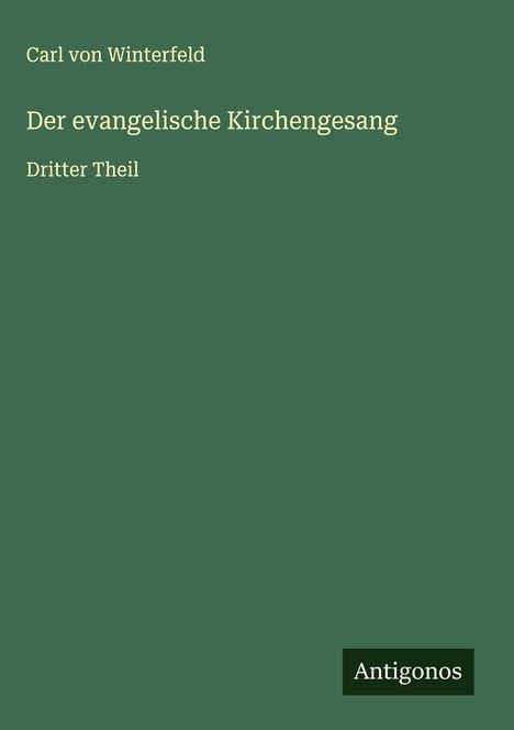 Carl Von Winterfeld: Der evangelische Kirchengesang, Buch