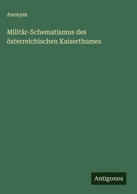 Anonym: Militär-Schematismus des österreichischen Kaiserthumes, Buch