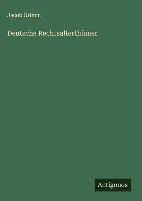 Jacob Grimm: Deutsche Rechtsalterthümer, Buch
