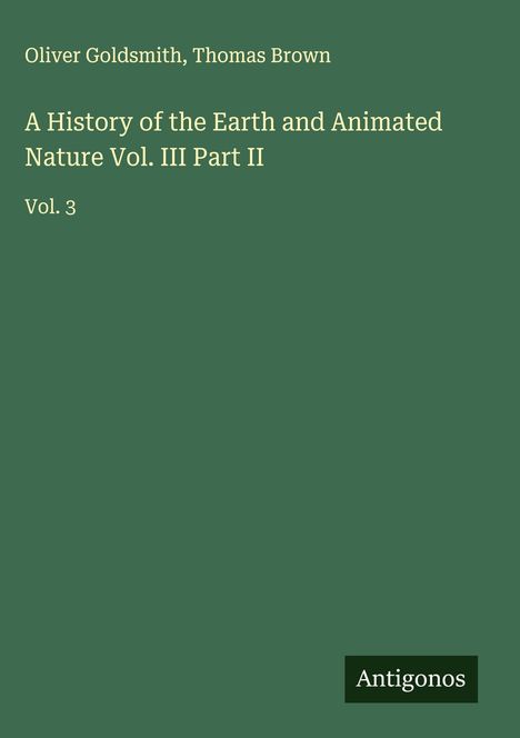 Oliver Goldsmith: A History of the Earth and Animated Nature Vol. III Part II, Buch