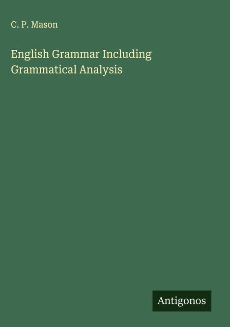 C. P. Mason: English Grammar Including Grammatical Analysis, Buch