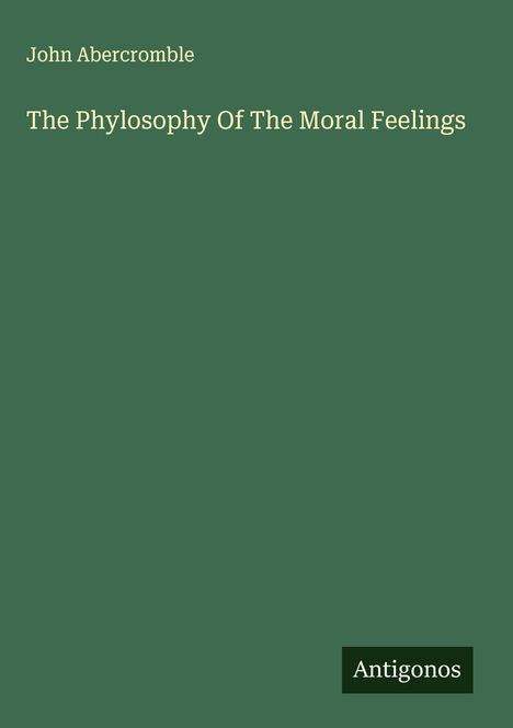 John Abercromble: The Phylosophy Of The Moral Feelings, Buch