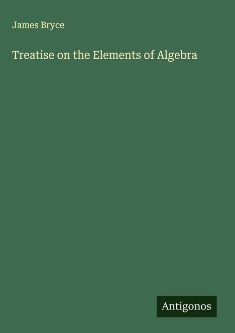 James Bryce: Treatise on the Elements of Algebra, Buch