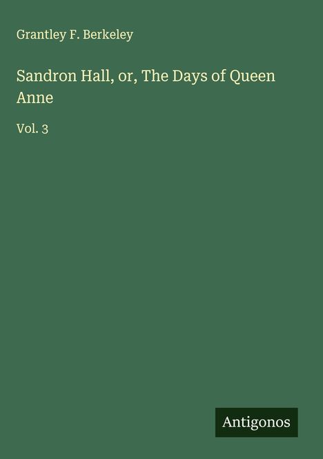 Grantley F. Berkeley: Sandron Hall, or, The Days of Queen Anne, Buch