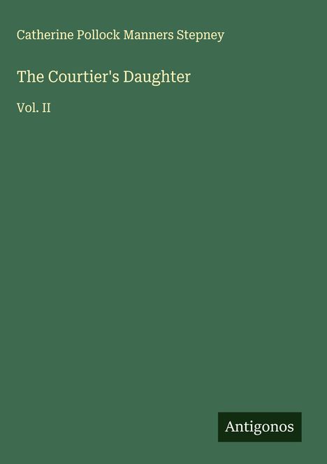 Catherine Pollock Manners Stepney: The Courtier's Daughter, Buch
