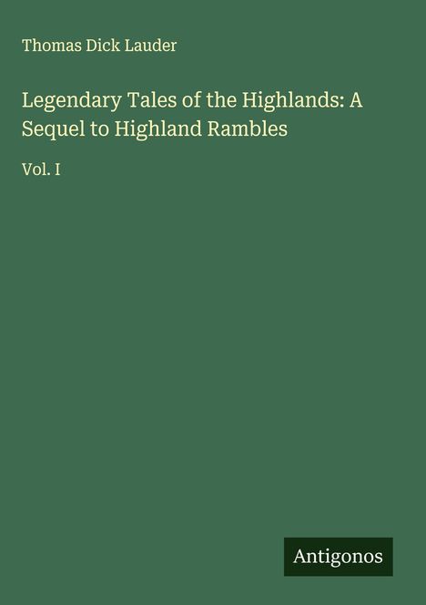 Thomas Dick Lauder: Legendary Tales of the Highlands: A Sequel to Highland Rambles, Buch