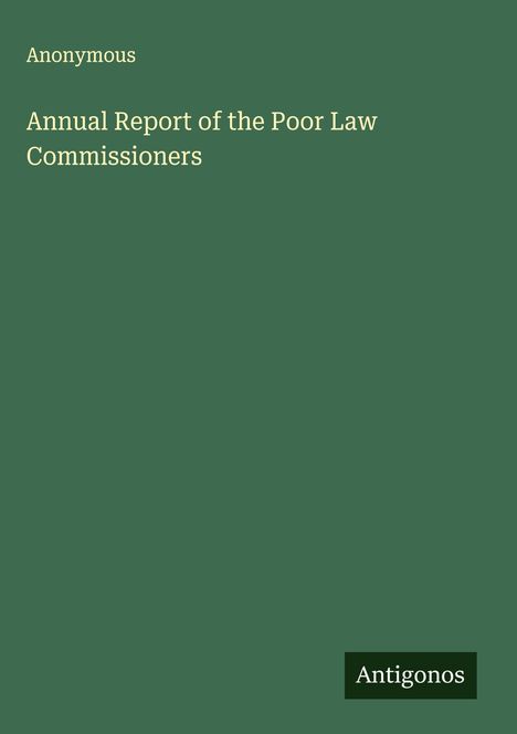Anonymous: Annual Report of the Poor Law Commissioners, Buch