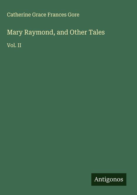 Catherine Grace Frances Gore: Mary Raymond, and Other Tales, Buch