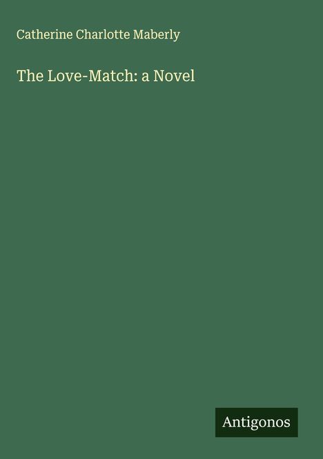 Catherine Charlotte Maberly: The Love-Match: a Novel, Buch