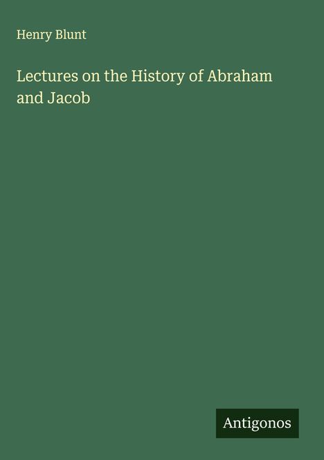 Henry Blunt: Lectures on the History of Abraham and Jacob, Buch