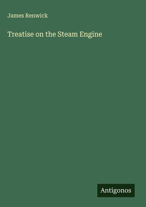 James Renwick: Treatise on the Steam Engine, Buch