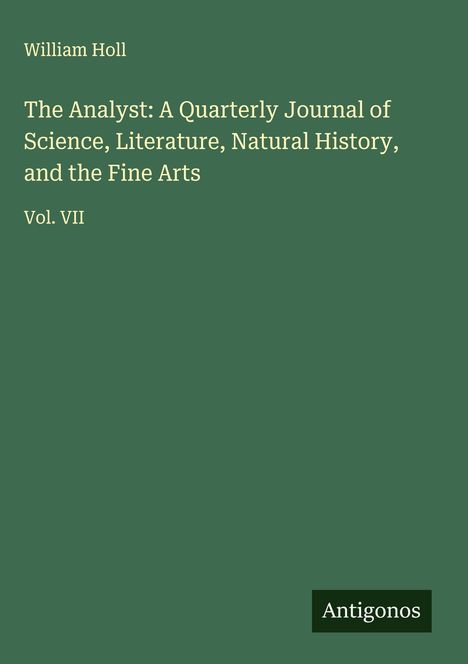 William Holl: The Analyst: A Quarterly Journal of Science, Literature, Natural History, and the Fine Arts, Buch