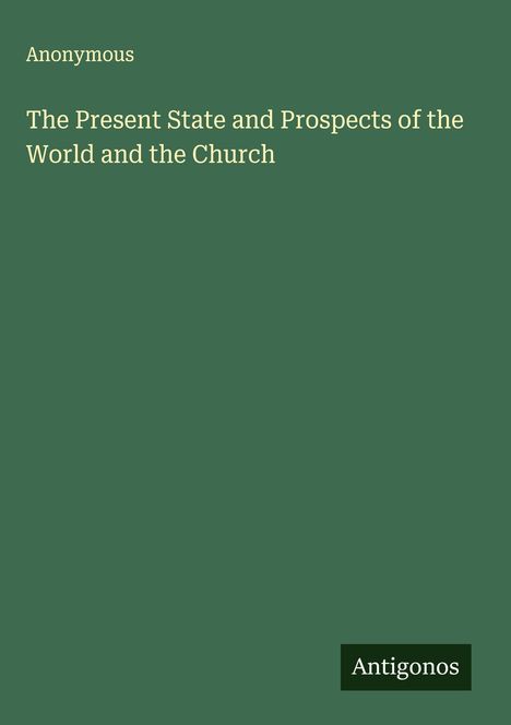 Anonymous: The Present State and Prospects of the World and the Church, Buch