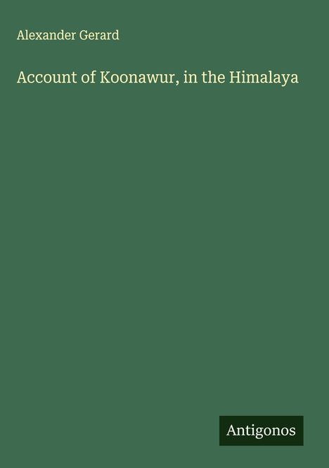 Alexander Gerard: Account of Koonawur, in the Himalaya, Buch