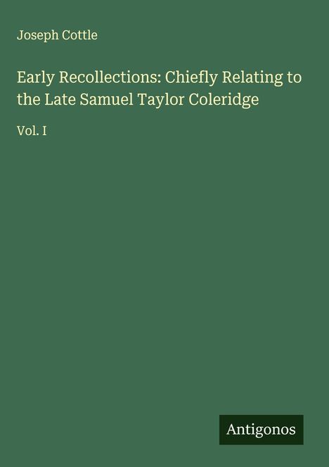 Joseph Cottle: Early Recollections: Chiefly Relating to the Late Samuel Taylor Coleridge, Buch