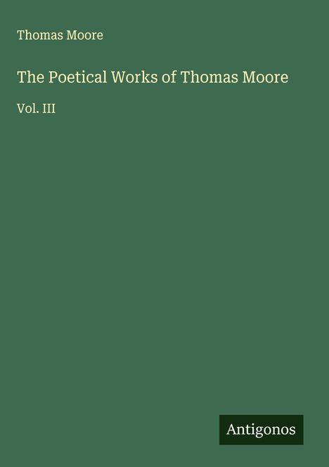 Thomas Moore (1779-1852): The Poetical Works of Thomas Moore, Buch