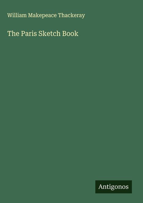 William Makepeace Thackeray: The Paris Sketch Book, Buch