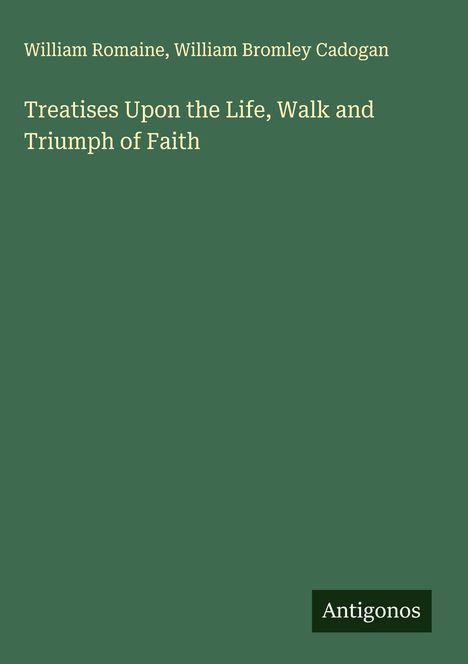 William Romaine: Treatises Upon the Life, Walk and Triumph of Faith, Buch