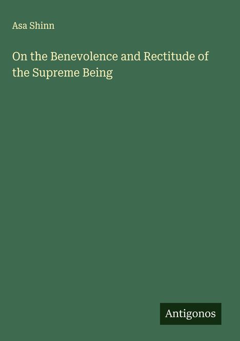 Asa Shinn: On the Benevolence and Rectitude of the Supreme Being, Buch