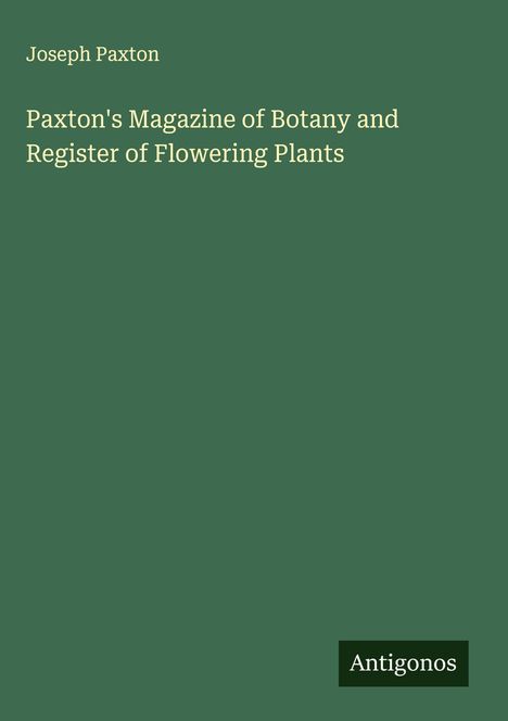 Joseph Paxton: Paxton's Magazine of Botany and Register of Flowering Plants, Buch
