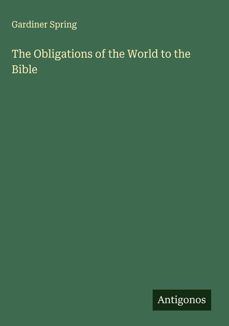 Gardiner Spring: The Obligations of the World to the Bible, Buch
