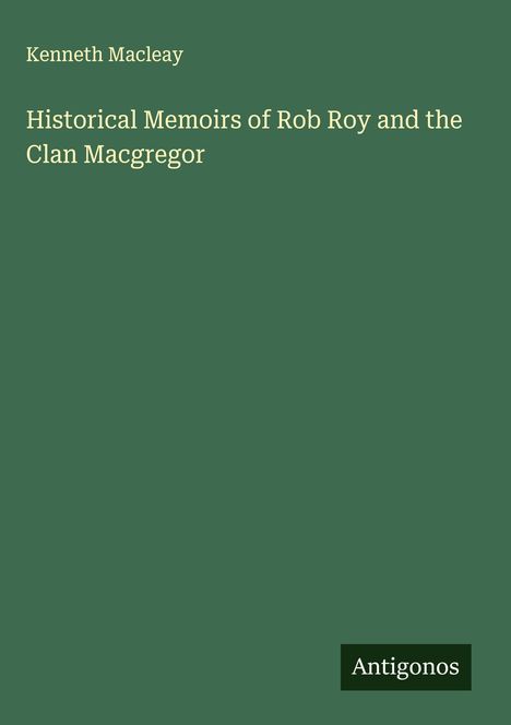 Kenneth Macleay: Historical Memoirs of Rob Roy and the Clan Macgregor, Buch