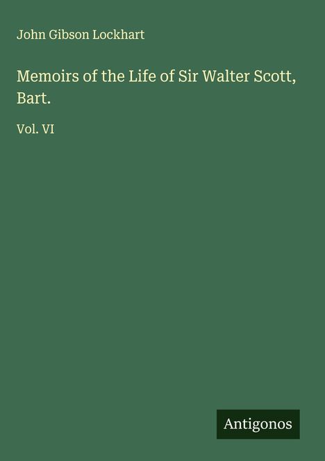 John Gibson Lockhart: Memoirs of the Life of Sir Walter Scott, Bart., Buch