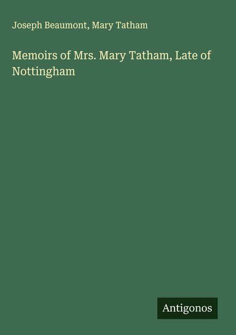 Joseph Beaumont: Memoirs of Mrs. Mary Tatham, Late of Nottingham, Buch