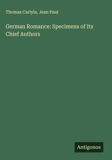 Thomas Carlyle: German Romance: Specimens of Its Chief Authors, Buch