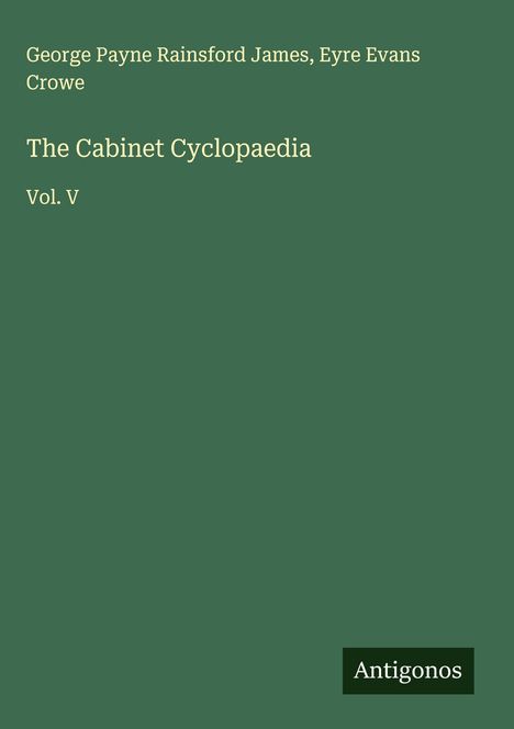 George Payne Rainsford James: The Cabinet Cyclopaedia, Buch