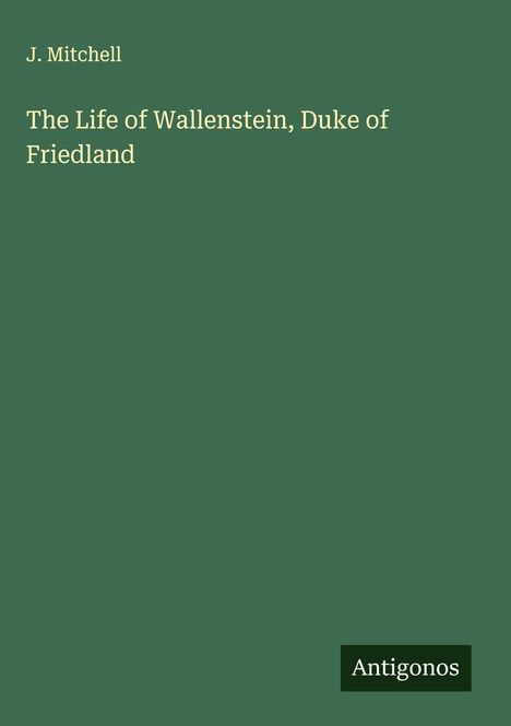 J. Mitchell: The Life of Wallenstein, Duke of Friedland, Buch