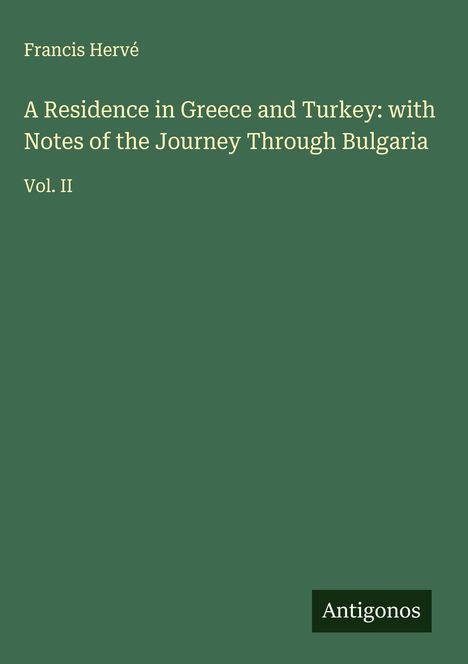 Francis Hervé: A Residence in Greece and Turkey: with Notes of the Journey Through Bulgaria, Buch