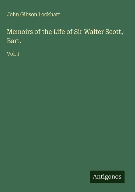 John Gibson Lockhart: Memoirs of the Life of Sir Walter Scott, Bart., Buch