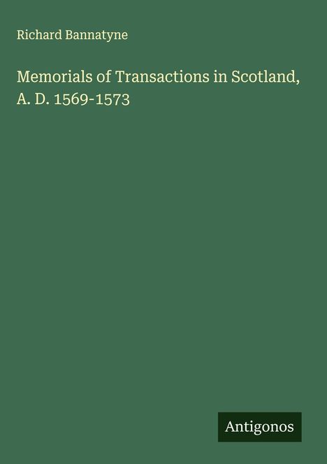 Richard Bannatyne: Memorials of Transactions in Scotland, A. D. 1569-1573, Buch